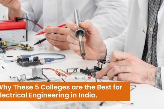 Why These 5 Colleges Are The Best For Electrical Engineering In India.